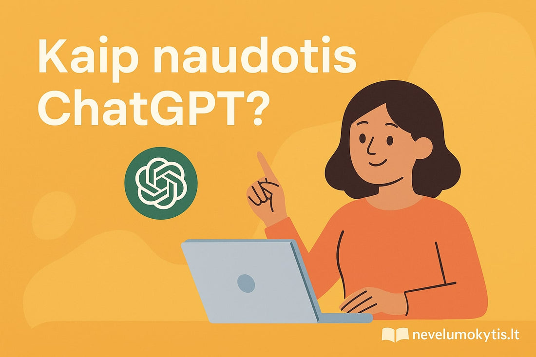 ChatGPT mokymai lietuviškai – kaip naudotis dirbtiniu intelektu
